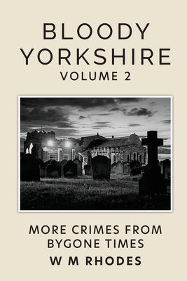 Bloody Yorkshire Volume 2 - Rhodes, W M