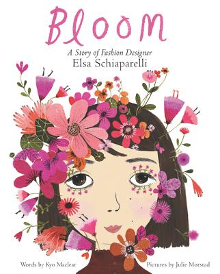 Bloom: A Story of Fashion Designer Elsa Schiaparelli - Maclear, Kyo