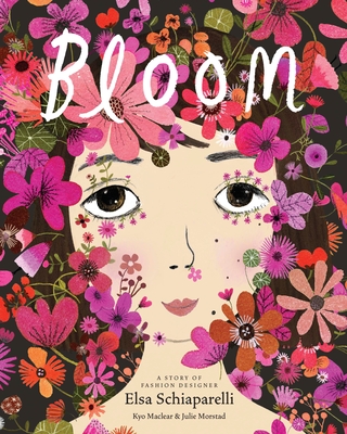 Bloom: A Story of Fashion Designer Elsa Schiaparelli - Maclear, Kyo