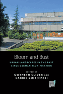 Bloom and Bust: Urban Landscapes in the East Since German Reunification