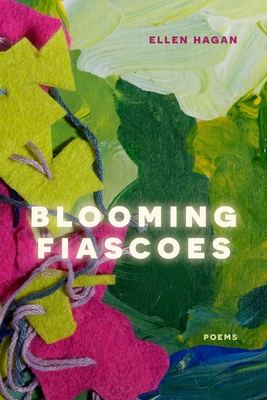 Blooming Fiascoes: Poems - Hagan, Ellen