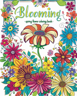 Blooming - spring flower coloring book: A journey of self-reflection and self-expression