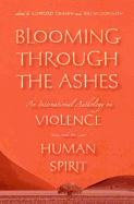 Blooming Through the Ashes: An International Anthology on Violence and the Human Spirit