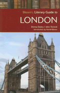 Bloom's Literary Guide to London - Dailey, Donna, and Tomedi, John, and Bloom, Harold (Introduction by)