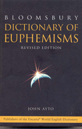 Bloomsbury Dictionary of Euphemisms: Over 3, 000 Ways to Avoid Being Rude or Giving Offence