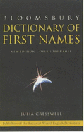 Bloomsbury Dictionary of First Names: Over 1,500 Names: Over 1,500 Names - Cresswell, Julia