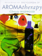Bloomsbury Encyclopedia of Aromatherapy - Wildwood, Chrissie, and Lunny, Vivianne (Foreword by)