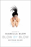 Blow by Blow: The Story of Isabella Blow