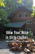 Blow Your Nose in Dirty Clothes: A Man's Guide to Practices in Frugality