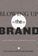 Blowing Up the Brand: Critical Perspectives on Promotional Culture