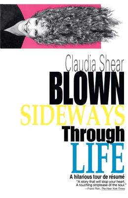 Blown Sideways Through Life: A Hilarious Tour de Resume - Shear, Claudia