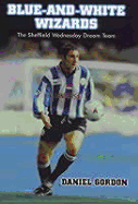 Blue-And-White Wizards: The Sheffield Wednesday Dream Team