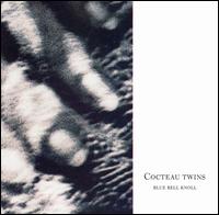 Blue Bell Knoll - Cocteau Twins