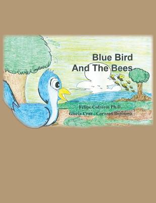Blue Bird and The Bees - Cofreros Ph D, and Cruz, Gloria, and Bepinosa