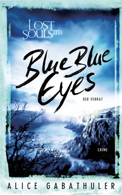 Blue Blue Eyes: Lost Souls Ltd. - Gabathuler, Alice