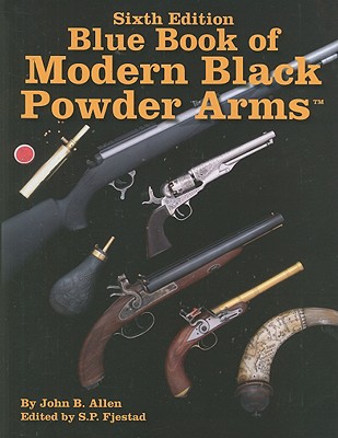 Blue Book of Modern Black Powder Arms - Allen, John B