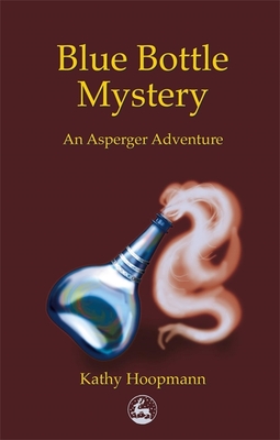 Blue Bottle Mystery: An Asperger's Adventure - Hoopmann, Kathy