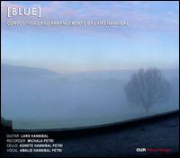 Blue: Compositions and Arrangements by Lars Hannibal - Lars Hannibal / Michala Petri / Agnete Hannibal Petri / Amalie Hannibal Petri