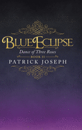 Blue Eclipse Book Ii: Dance of Three Roses
