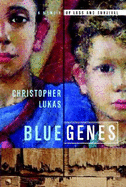 Blue Genes: A Memoir of Loss and Survival - Lukas, Christopher