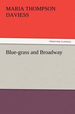 Blue-grass and Broadway - Daviess, Maria Thompson