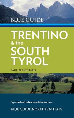 Blue Guide Trentino & the South Tyrol - Blanchard, Paul