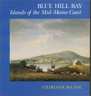 Blue Hill Bay: Islands of the Mid-Maine Coast - McLane, Charles B, Professor (Photographer)