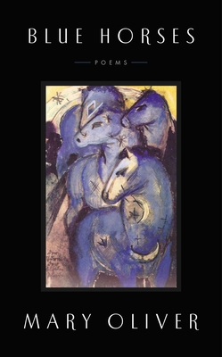 Blue Horses: Poems - Oliver, Mary