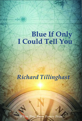 Blue If Only I Could Tell You - Tillinghast, Richard