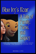 Blue Ivy's Roar: A Tale of Family, Fame, and Legacy: From The Lion King Prequel to Hollywood Stardom - The Journey of a Rising Star