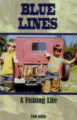 Blue Lines: A Fishing Life - Reed, Tom
