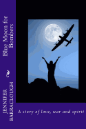 Blue Moon for Bombers: A Story of Love, War and Spirit