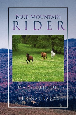 Blue Mountain Rider - Mary Benson and Hedy Strauss, Benson And