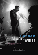 Blue Notes in Black and White: Photography and Jazz