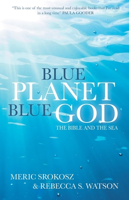 Blue Planet, Blue God: The Bible and The Sea - Srokosz, Meric, and Watson, Rebecca