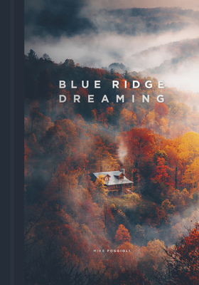 Blue Ridge Dreaming - Poggioli, Mike (Photographer)