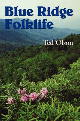 Blue Ridge Folklife - Olson, Ted, and Montell, William Lynwood (Preface by)