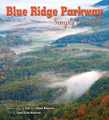 Blue Ridge Parkway - Blackley, Chuck (Photographer), and Blackley, Pat (Photographer), and Modisett, Cara Ellen (Text by)