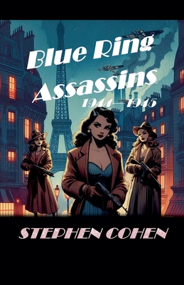 Blue Ring Assassins - 1944 - 1945 - Cohen, Stephen