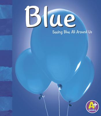 Blue: Seeing Blue All Around Us - Schuette, Sarah L