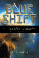 Blue Shift: A Discovery Beyond Imagination, a Future Beyond Horror - Johnson, Howard