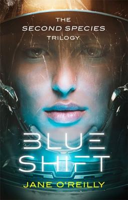 Blue Shift: A thrilling alien space adventure with an unforgettable new heroine - O'Reilly, Jane
