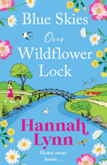 Blue Skies Over Wildflower Lock: Another instalment in the completely gorgeous romantic Wildflower Lock series from BESTSELLER Hannah Lynn