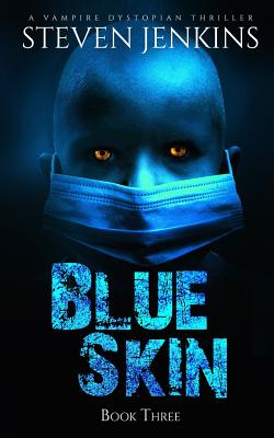 Blue Skin: Book Three: A Vampire Dystopian Thriller - Jenkins, Steven