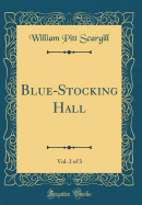 Blue-Stocking Hall, Vol. 2 of 3 (Classic Reprint)