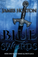 Blue Swords: Book One of The Crimes & Crests Saga