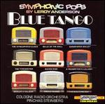 Blue Tango: Symphonic Pops by Leroy Anderson