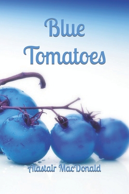 Blue Tomatoes - Death of a Celebrity Chef - MacDonald, Alastair