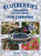 Blueberries, Cranberries and Lingonberries for Everyone: A Handbook for Gardeners