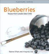 Blueberries: Recipes from Canada's Best Chefs